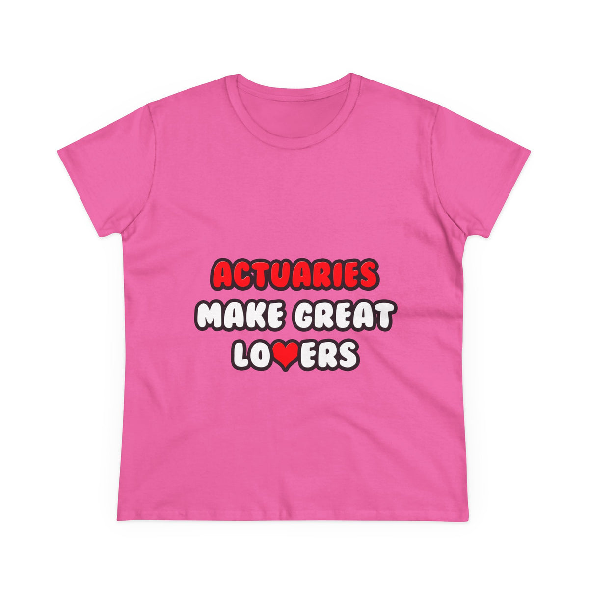 Actuaries Make Great Lovers   Copy - Women's Midweight Cotton Tee