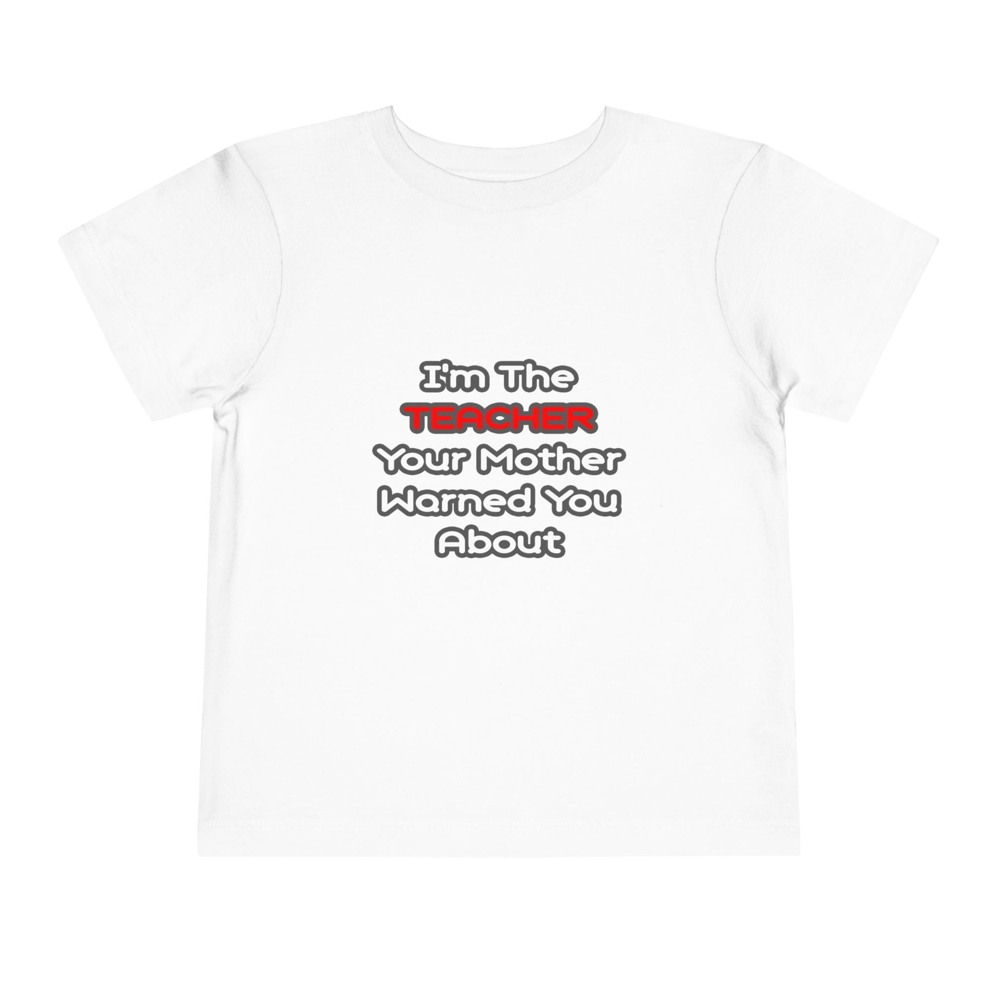 Teacher...Mother Warned You About - Toddler Short Sleeve Tee