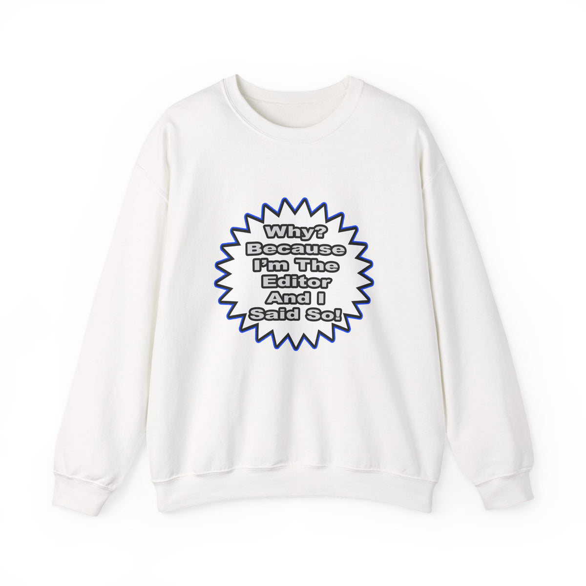 Editor...Because I Said So - Unisex Heavy Blend™ Crewneck Sweatshirt