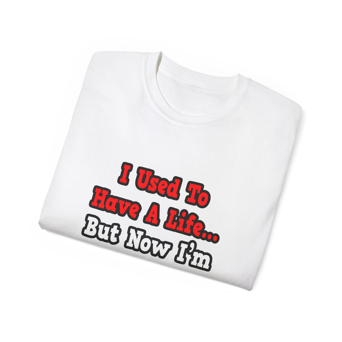 I Used to Have a Life...Doctor - Unisex Ultra Cotton Tee