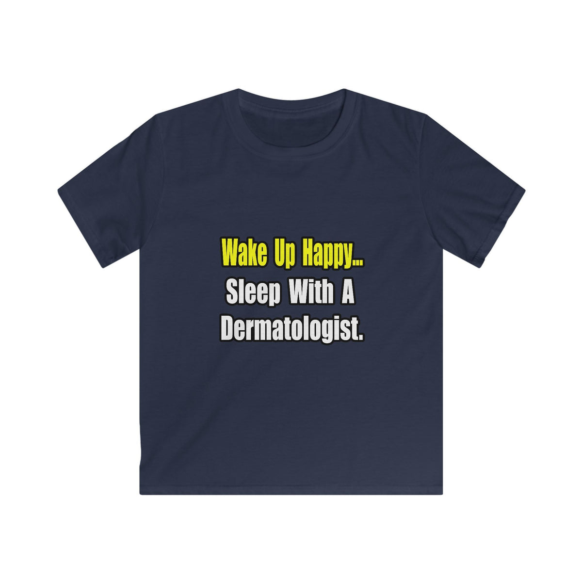 Sleep With a Dermatologist - Kids Softstyle Tee