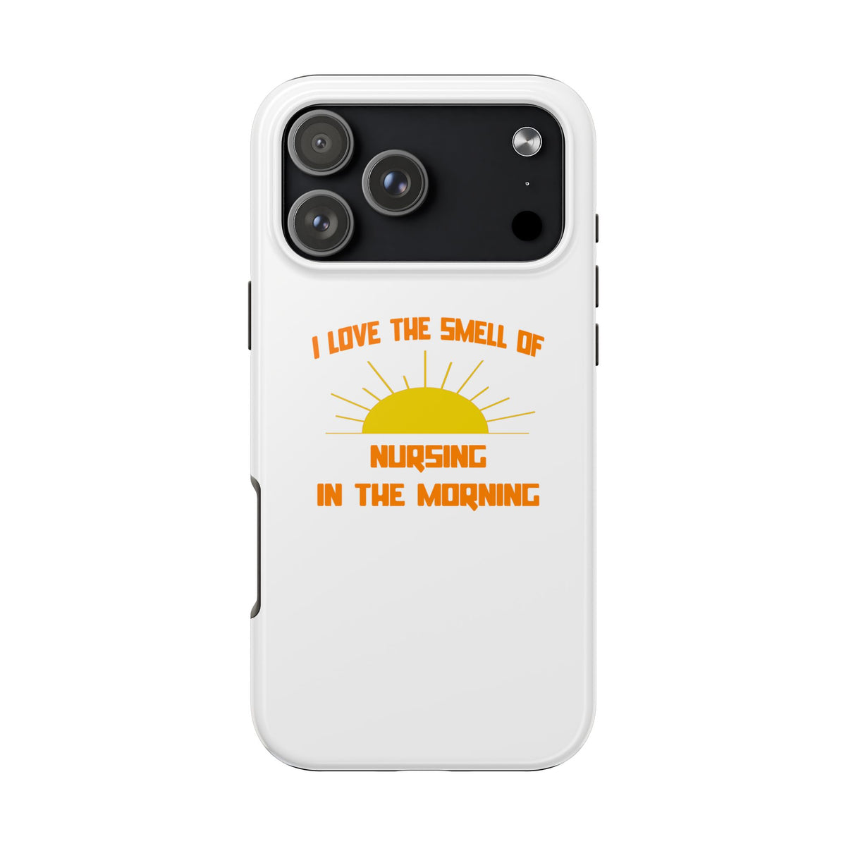 Smell of Nursing in the Morning - Tough Phone Cases