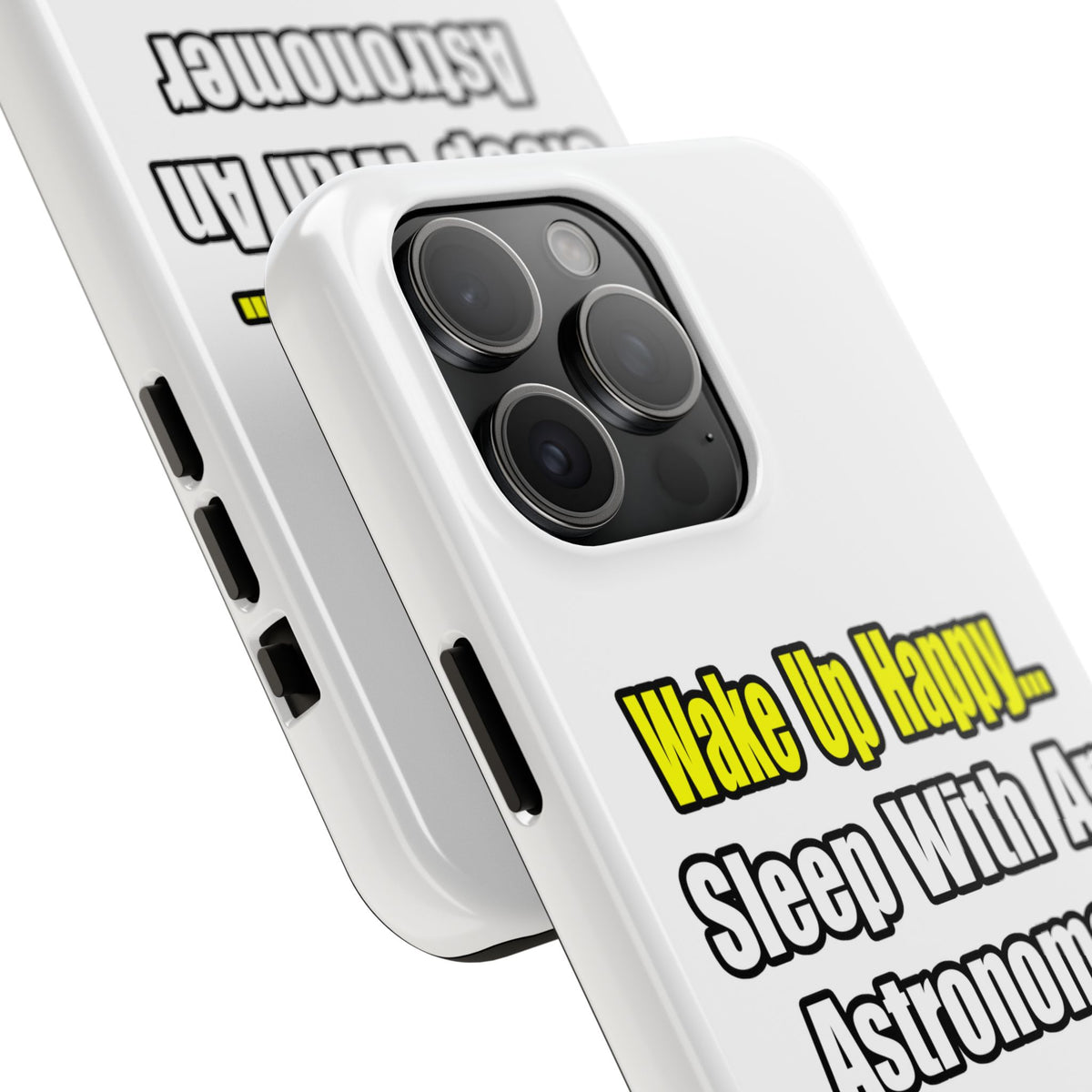 Wake Up Happy...Sleep With an Astronomer - Tough Phone Cases