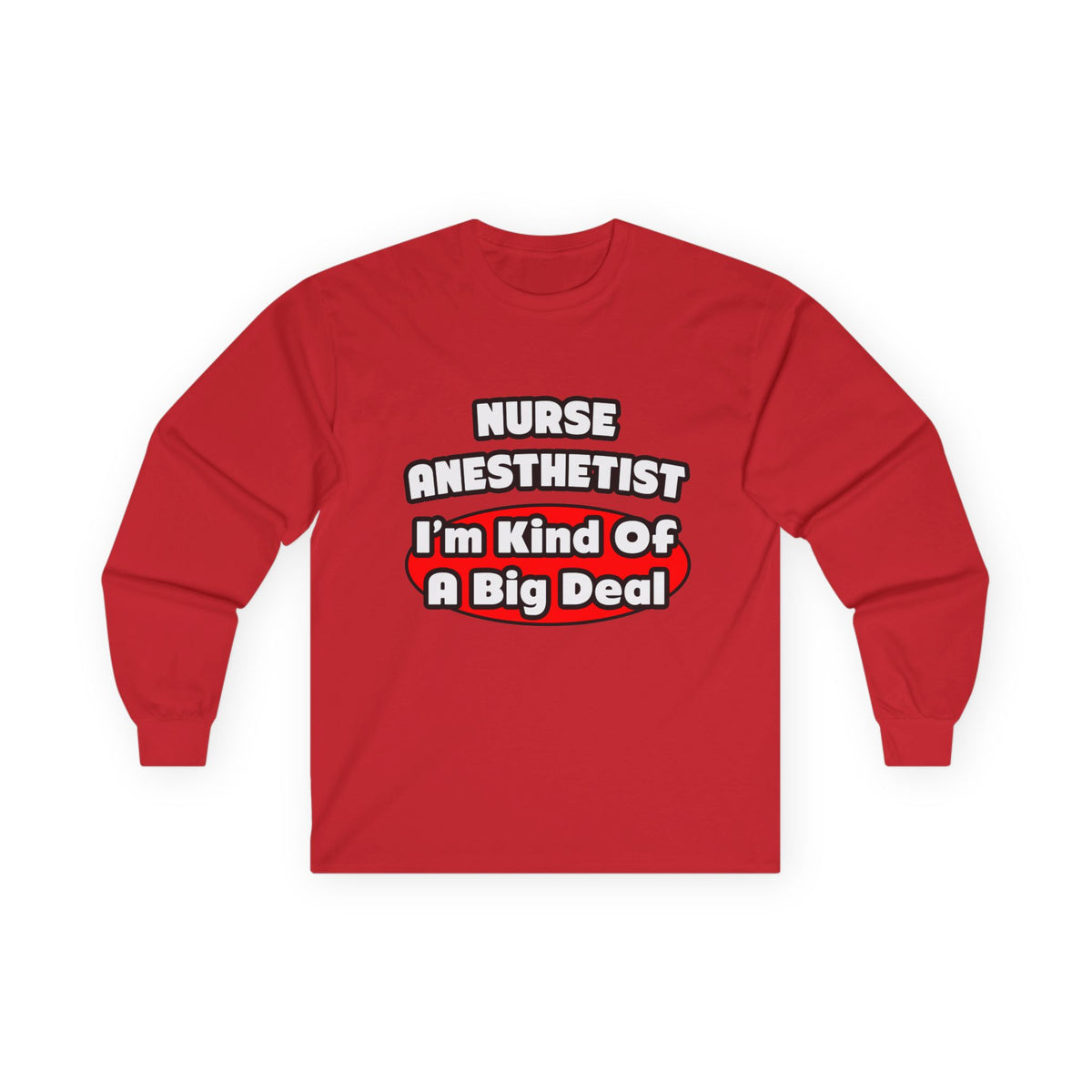 Nurse Anesthetist...Big Deal - Unisex Ultra Cotton Long Sleeve Tee