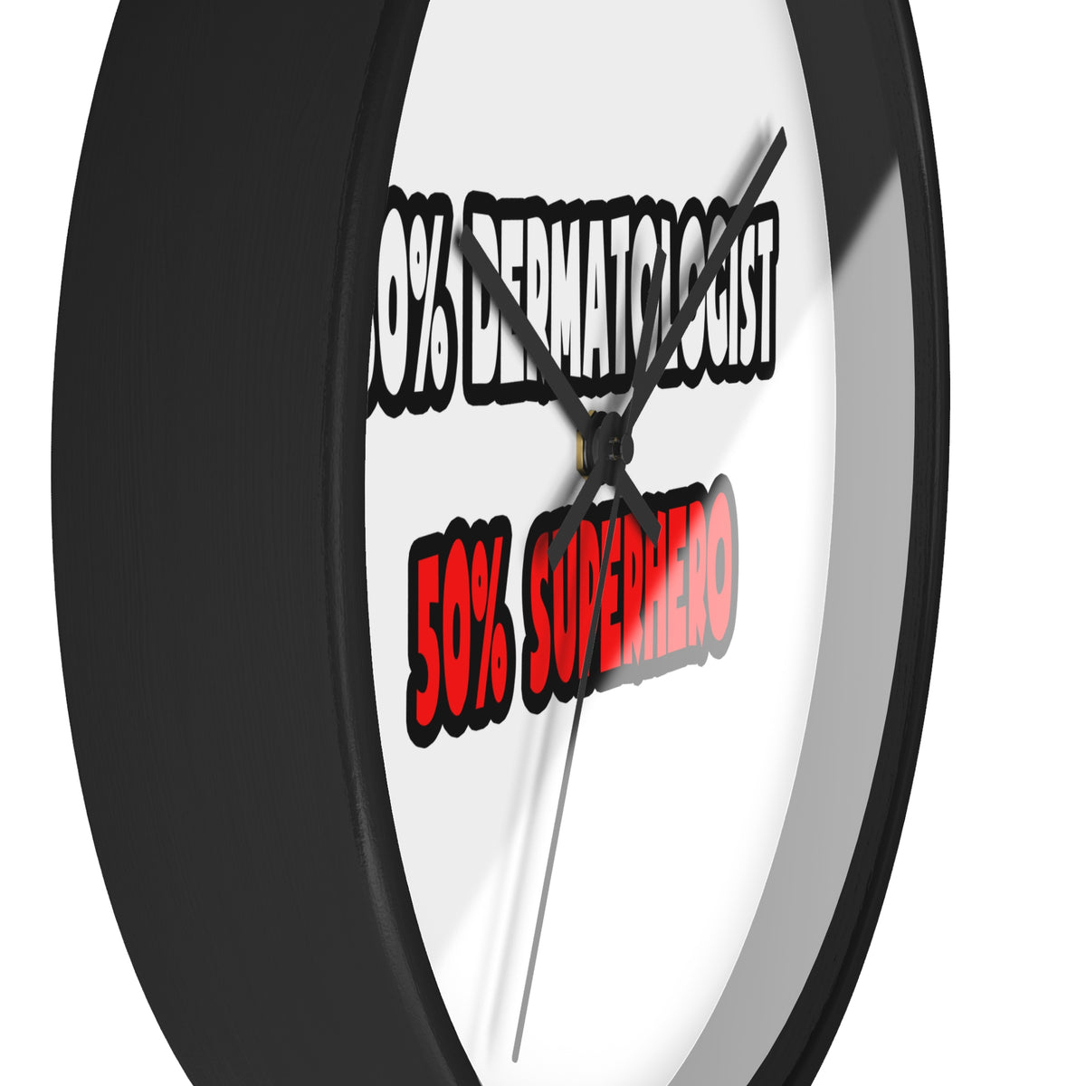 Half Dermatologist ... Half Superhero - Wall Clock