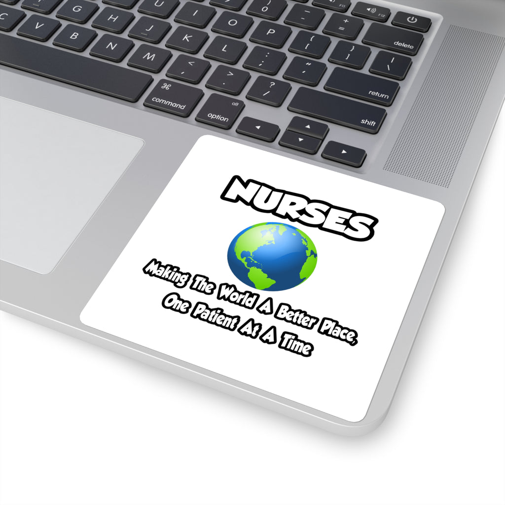 Nurses...Making the World a Better Place - Square Stickers