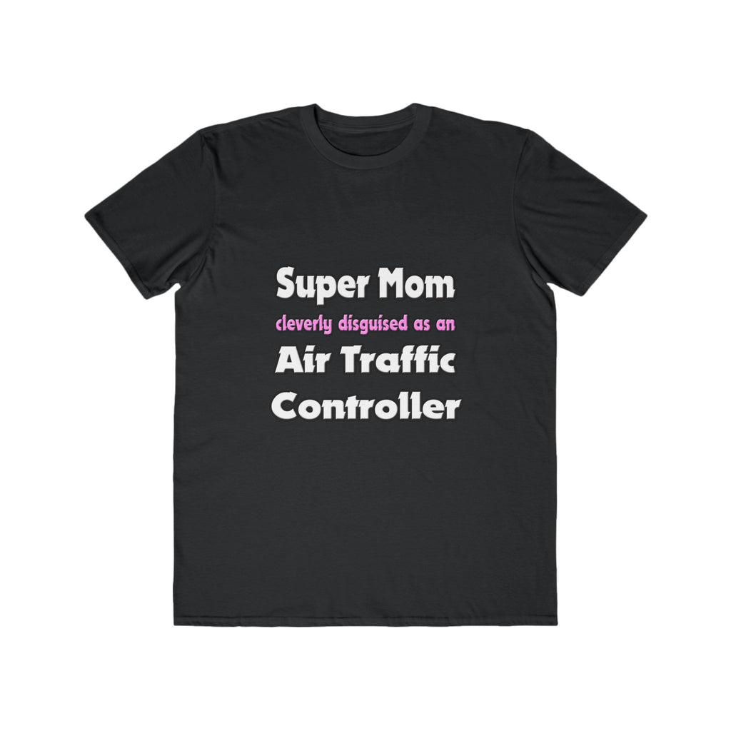 Super Mom ... Air Traffic Controller - Men's Lightweight Fashion Tee