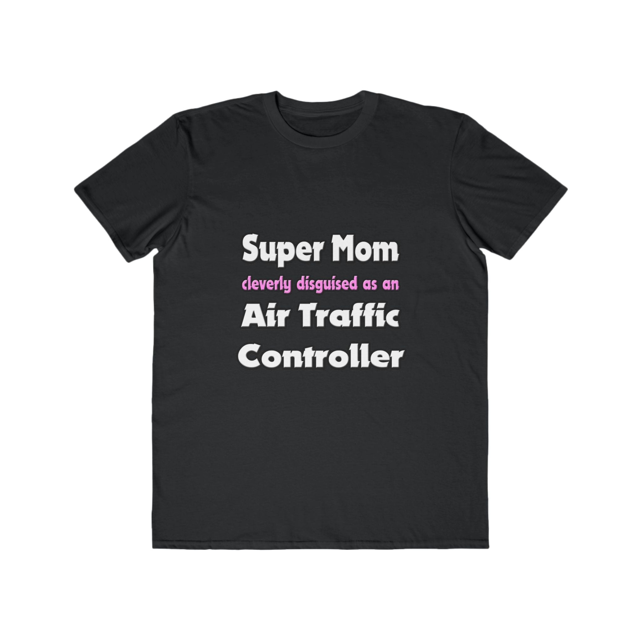 Super Mom ... Air Traffic Controller - Men's Lightweight Fashion Tee