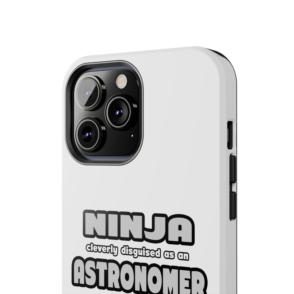 Ninja Cleverly Disguised As An Astronomer - Tough Phone Cases