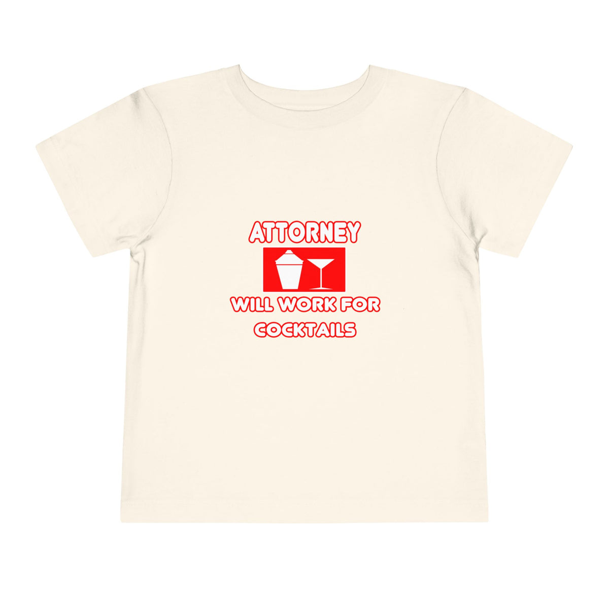 Attorney...Will Work For Cocktails - Toddler Short Sleeve Tee