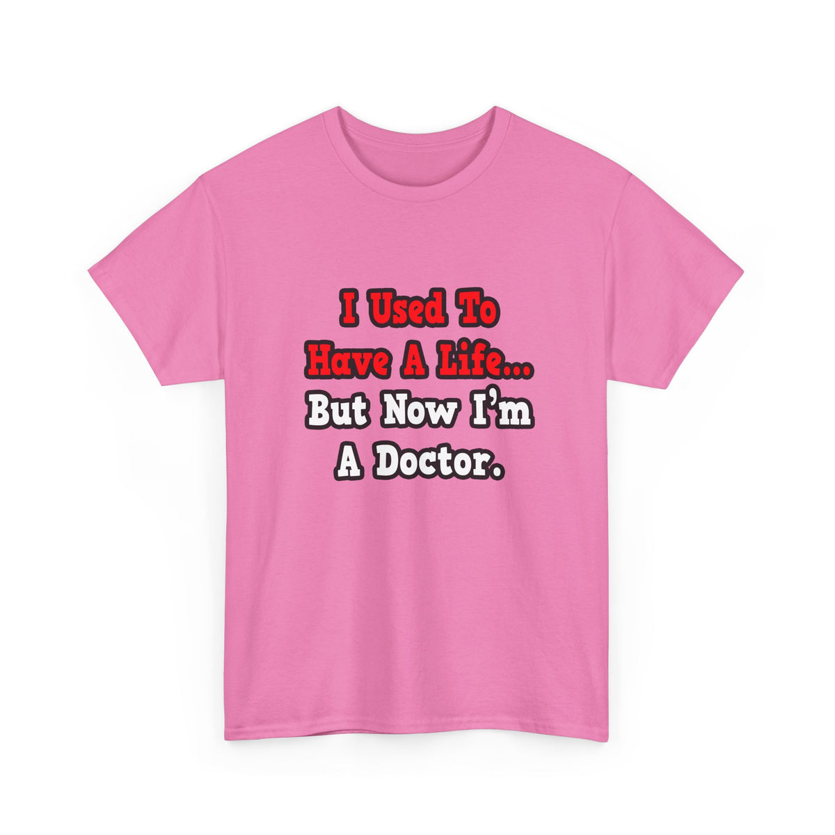 I Used to Have a Life...Doctor - Unisex Heavy Cotton Tee