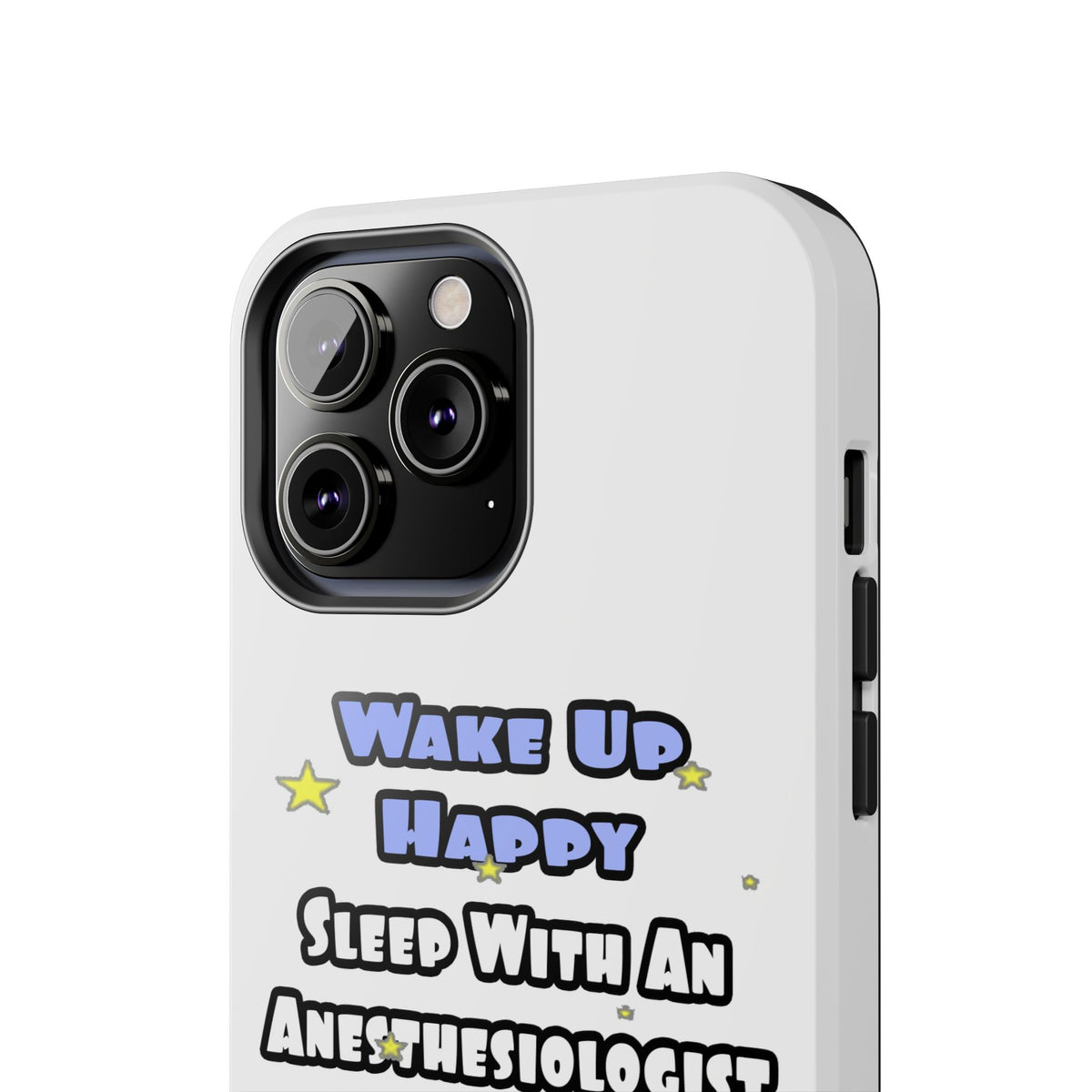 Wake Up Happy .. Sleep With Anesthesiologist Asst - Tough Phone Cases