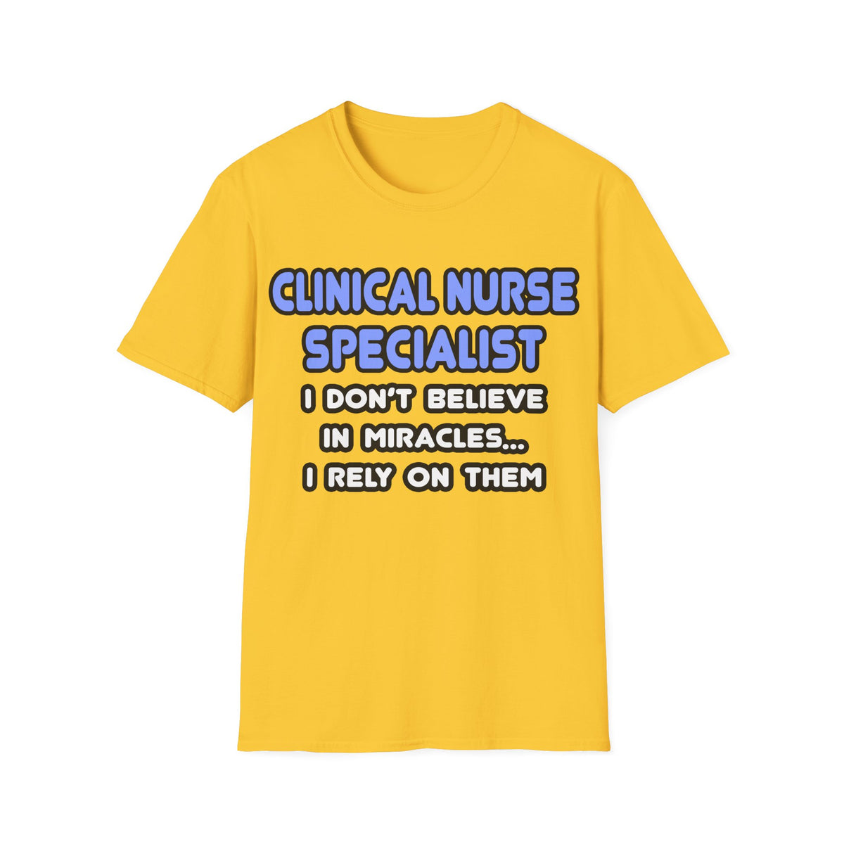 Miracles and Clinical Nurse Specialists - Unisex Softstyle T-Shirt