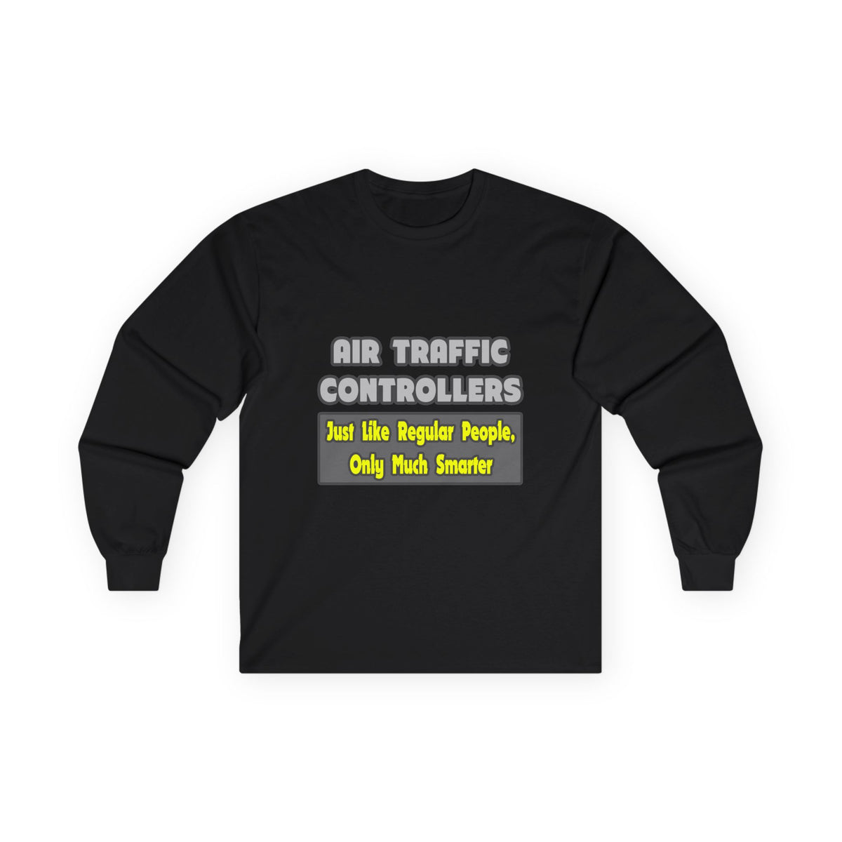 Air Traffic Controllers...Smarter - Unisex Ultra Cotton Long Sleeve Tee