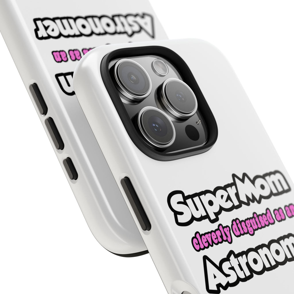 SuperMom...Astronomer - Tough Phone Cases