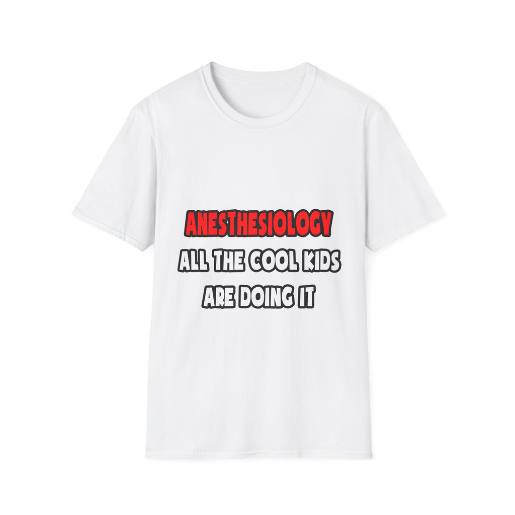 Funny Anesthesiologist Shirts and Gifts - Unisex Softstyle T-Shirt