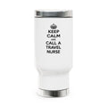 Keep Calm and Call a Travel Nurse - Stainless Steel Travel Mug with Handle, 14oz