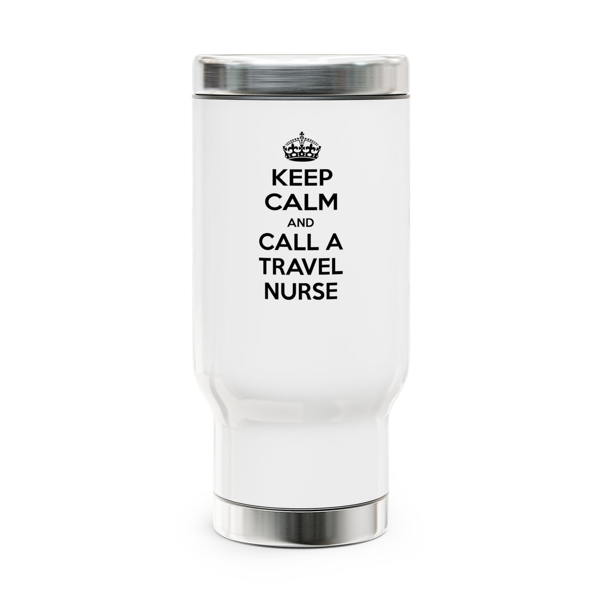 Keep Calm and Call a Travel Nurse - Stainless Steel Travel Mug with Handle, 14oz