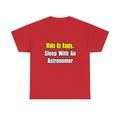 Wake Up Happy...Sleep With an Astronomer - Unisex Heavy Cotton Tee