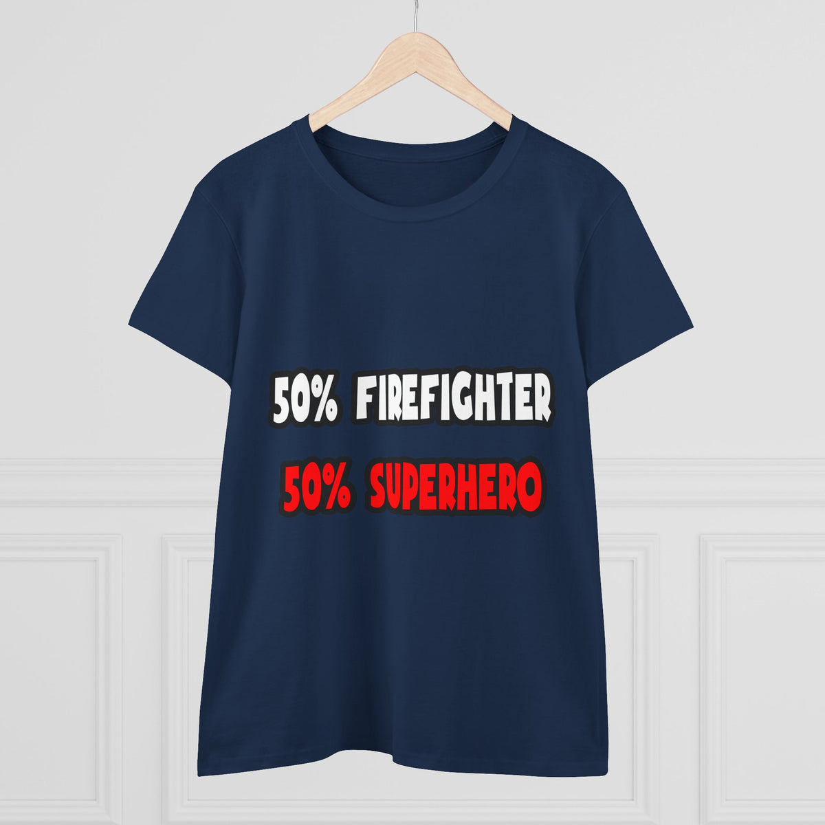 Half Firefighter ... Half Superhero - Women's Midweight Cotton Tee