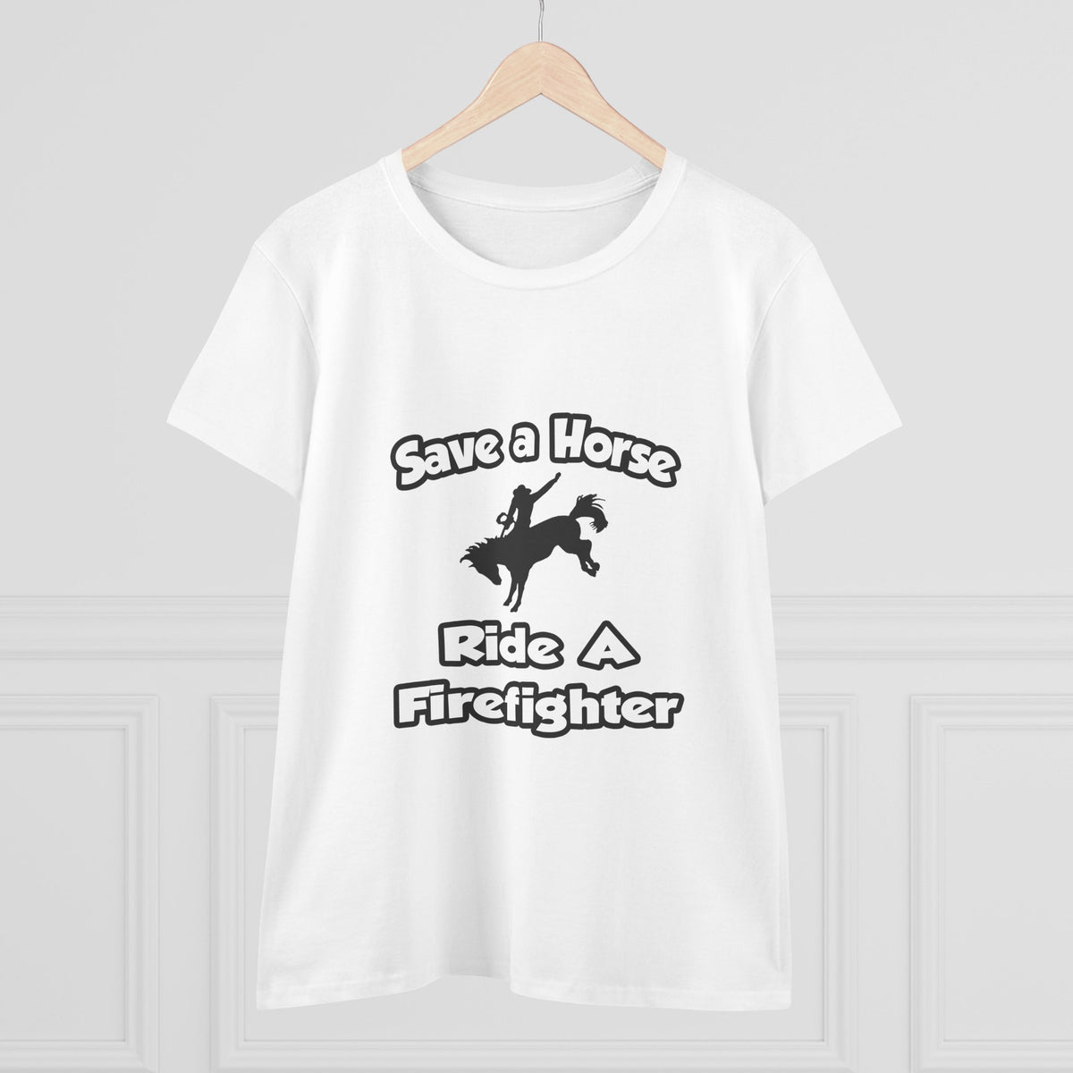 Save a Horse .. Ride a Firefighter - Women's Midweight Cotton Tee