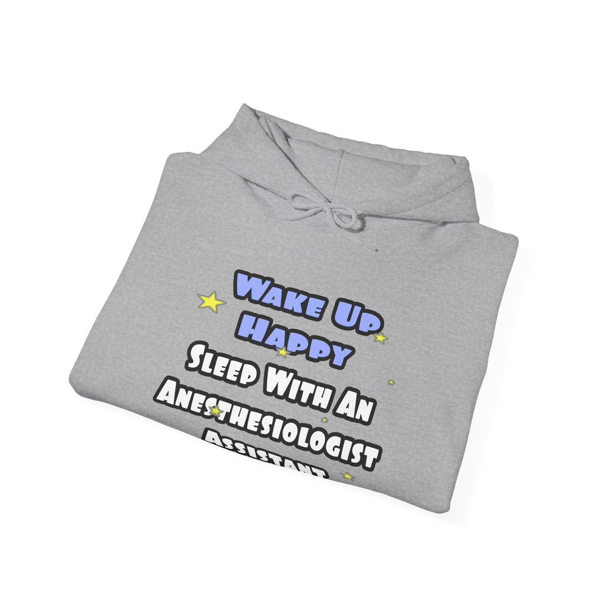 Wake Up Happy .. Sleep With Anesthesiologist Asst - Unisex Heavy Blend™ Hooded Sweatshirt