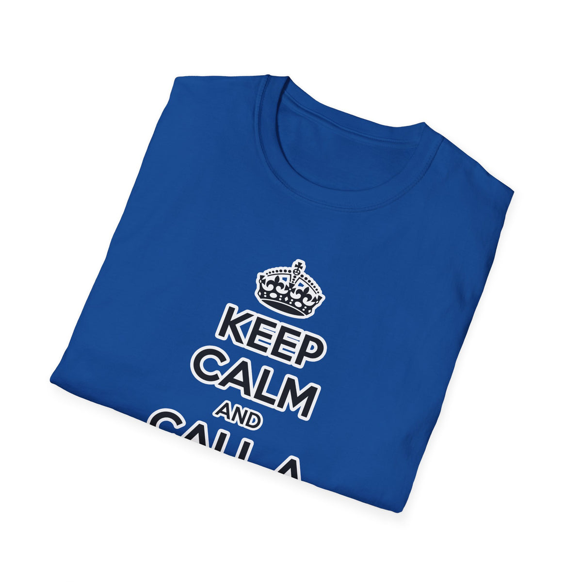 Keep Calm and Call a Doctor - Unisex Softstyle T-Shirt