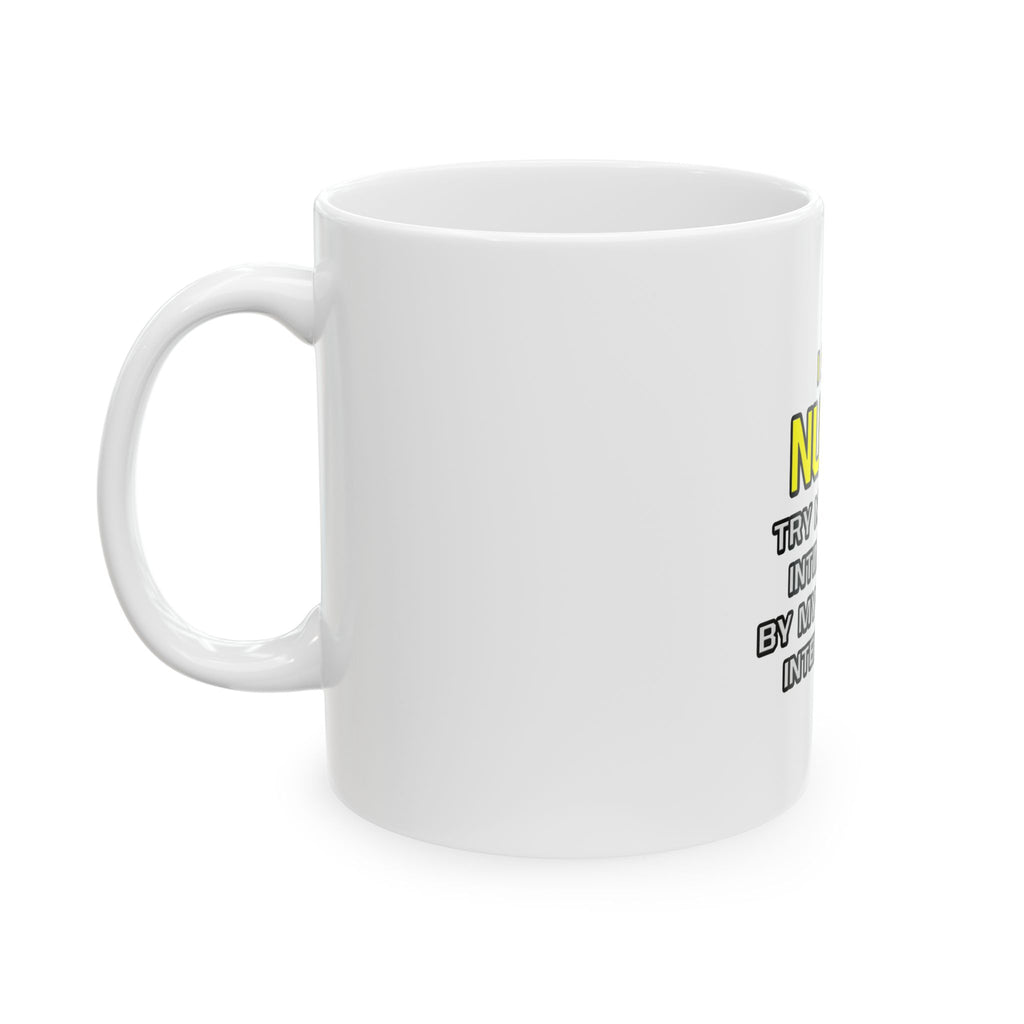 Nurse...Superior Intelligence - Ceramic Mug, (11oz, 15oz)