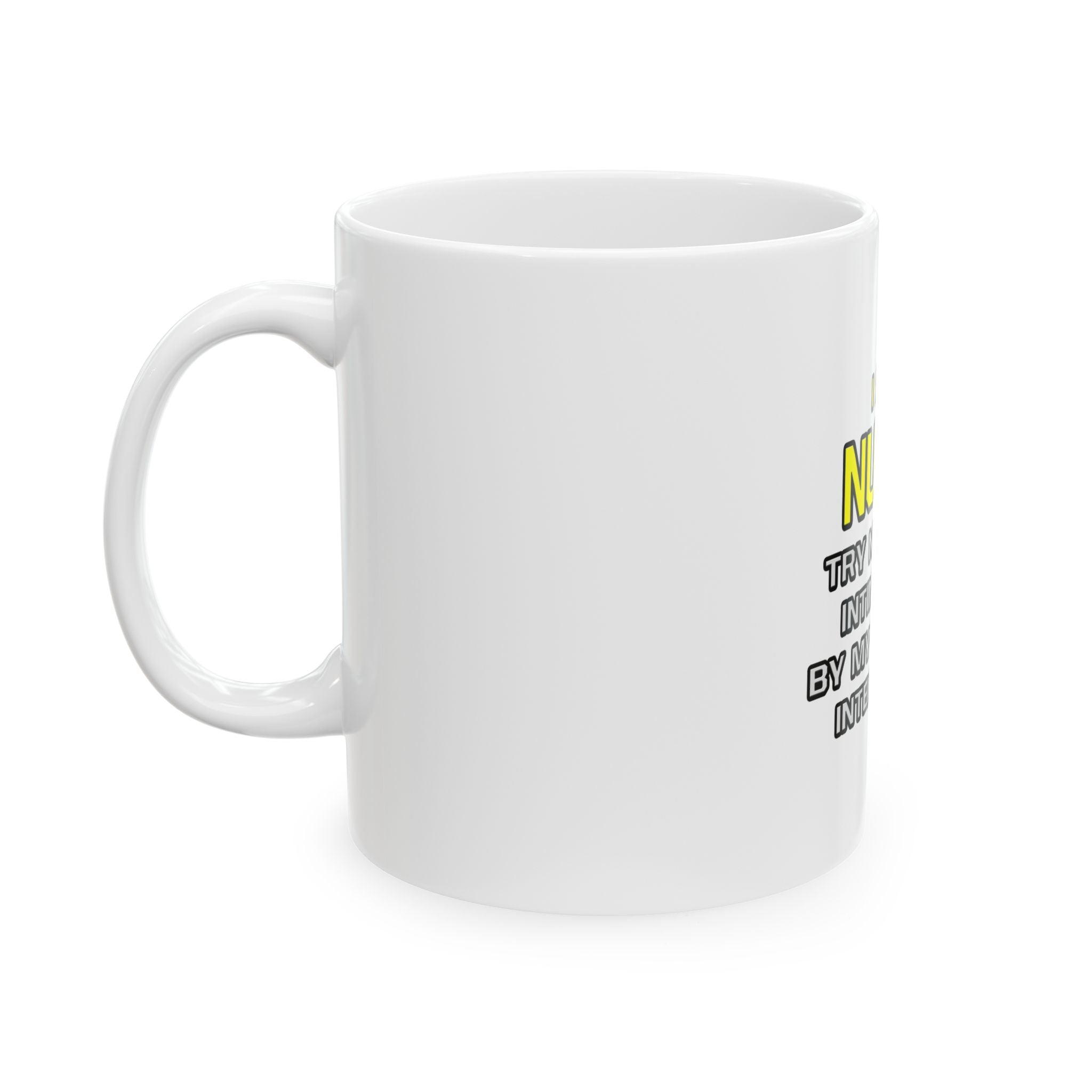 Nurse...Superior Intelligence - Ceramic Mug, (11oz, 15oz)
