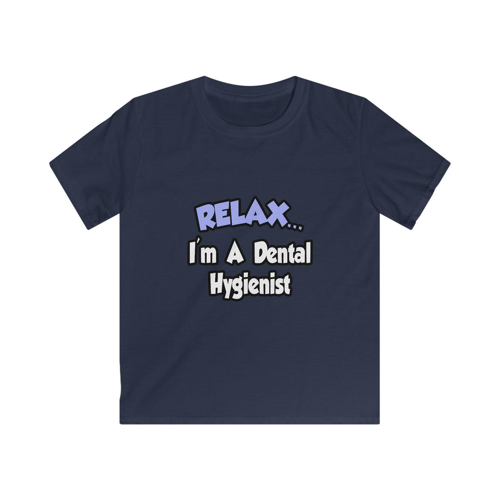 Relax...I'm A Dental Hygienist - Kids Softstyle Tee