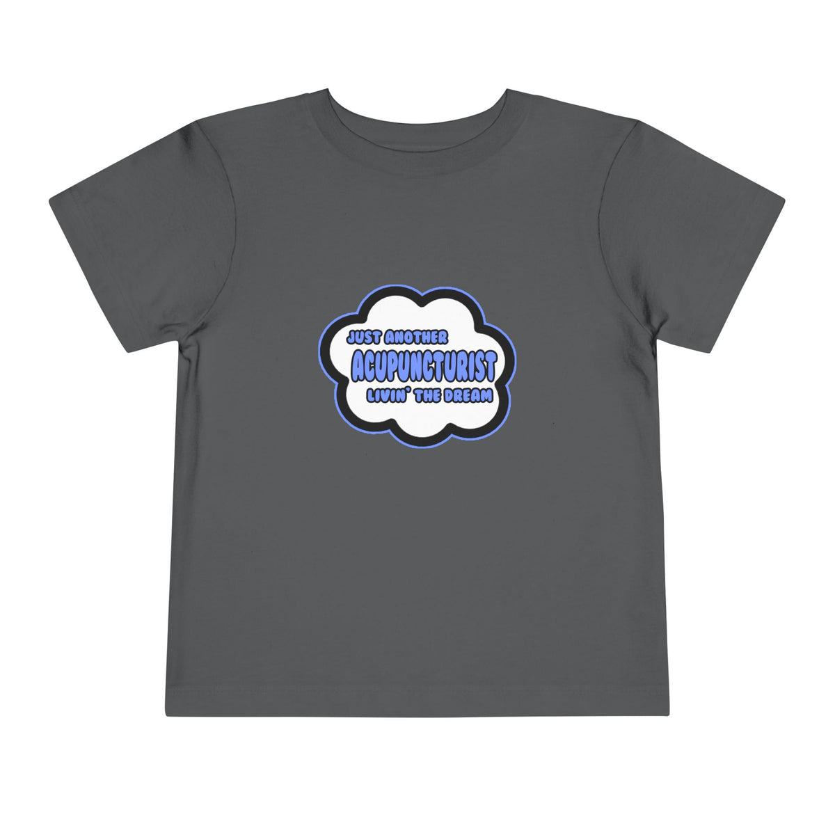 Acupuncturist .. Livin' The Dream - Toddler Short Sleeve Tee