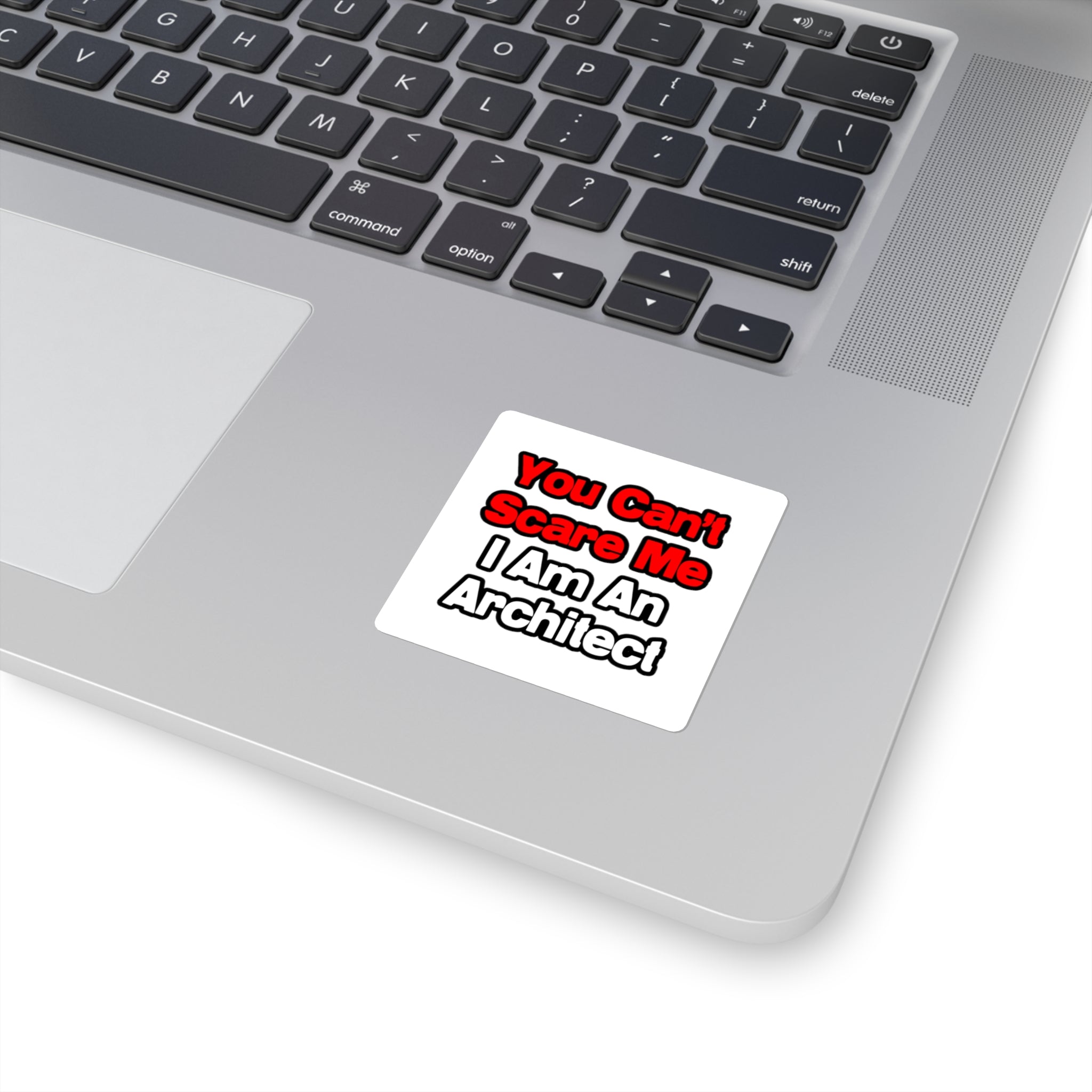 You Can't Scare Me...Architect - Square Stickers