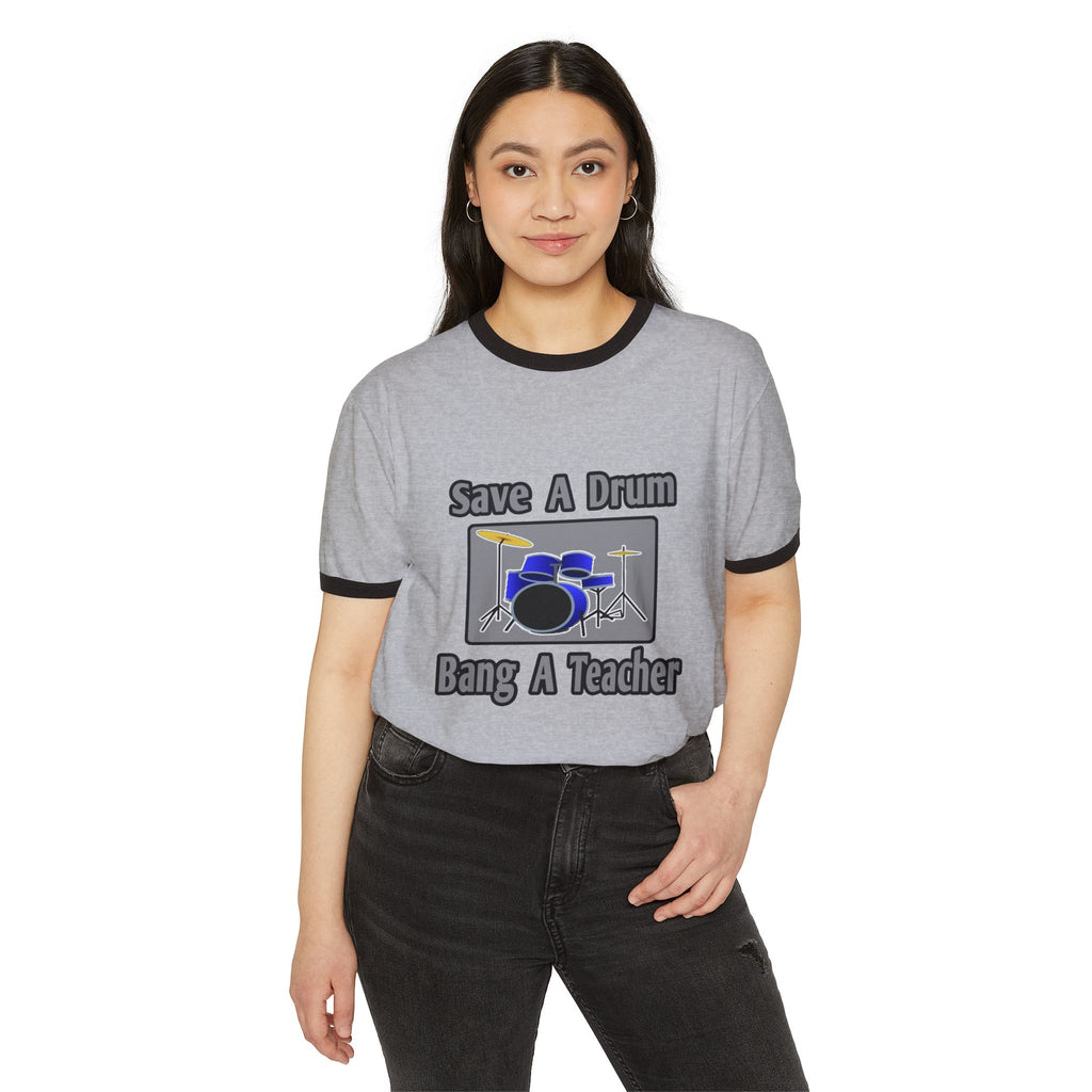 Save a Drum...Bang a Teacher - Unisex Cotton Ringer T-Shirt