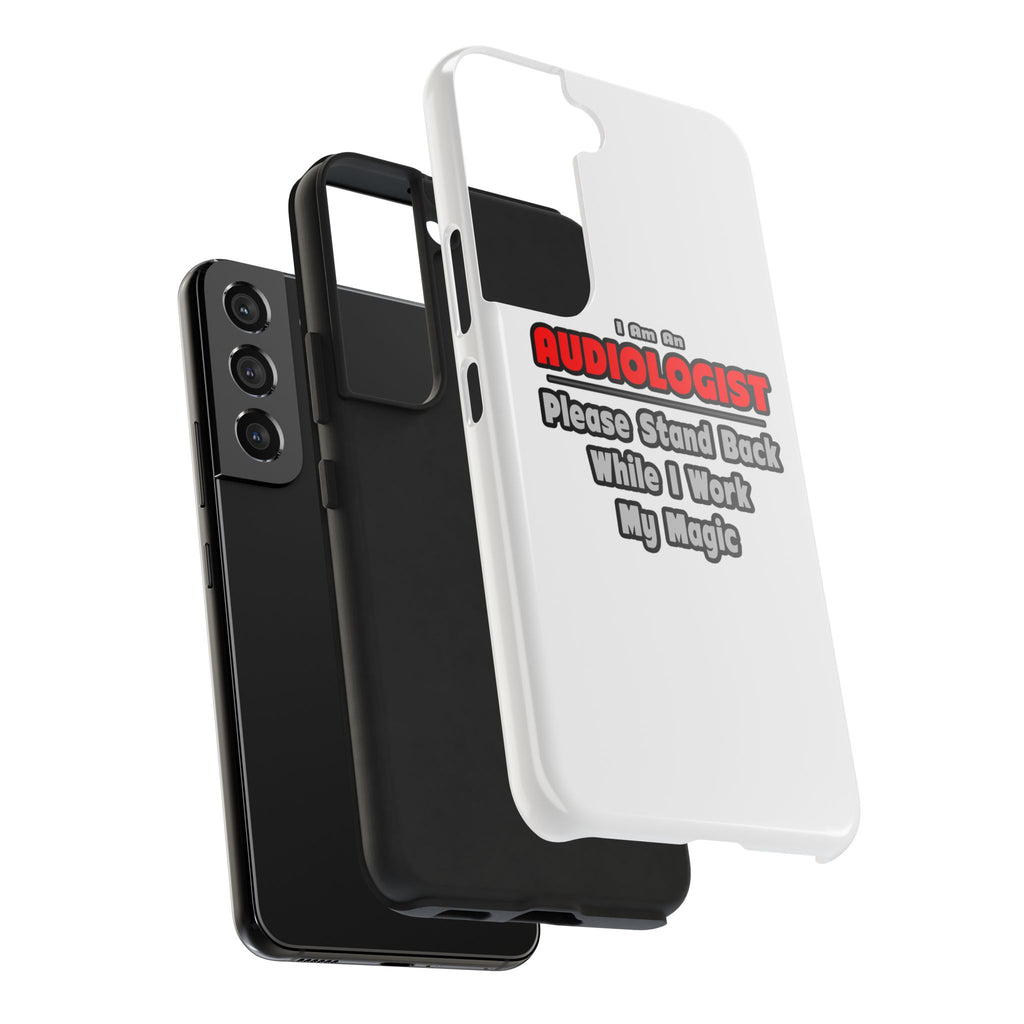 Audiologist ... Stand Back ... Work My Magic - Tough Phone Cases