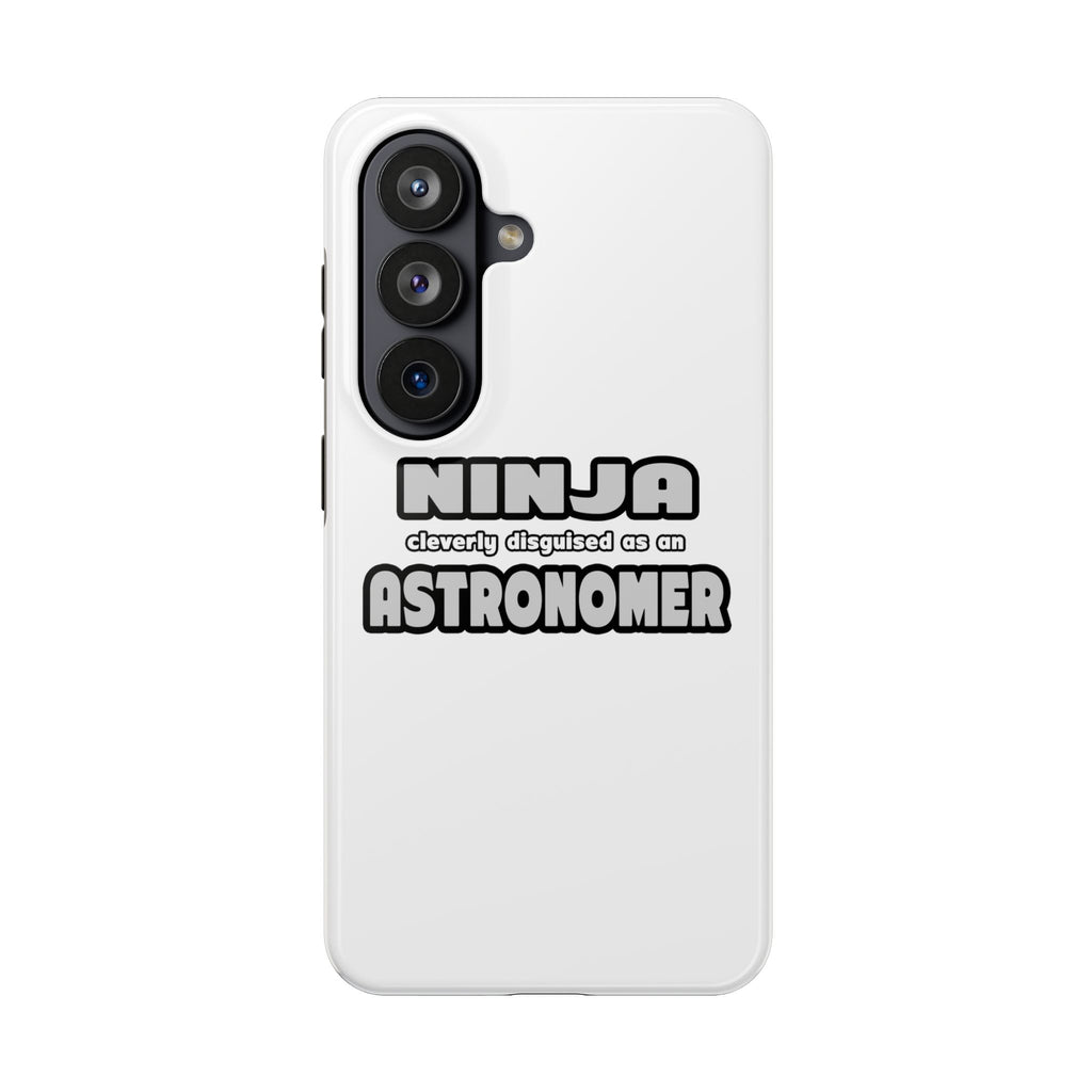 Ninja Cleverly Disguised As An Astronomer - Tough Phone Cases
