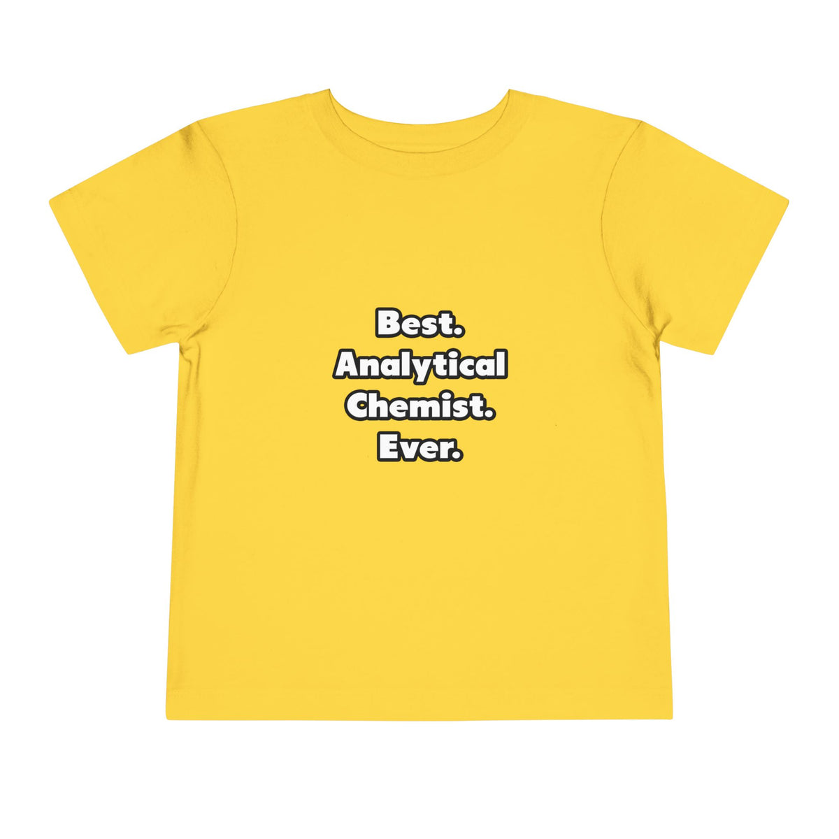 Best. Analytical Chemist. Ever - Toddler Short Sleeve Tee