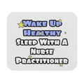 Wake Up Healthy...Sleep With a Nurse Practitioner - Mouse Pad (Rectangle)
