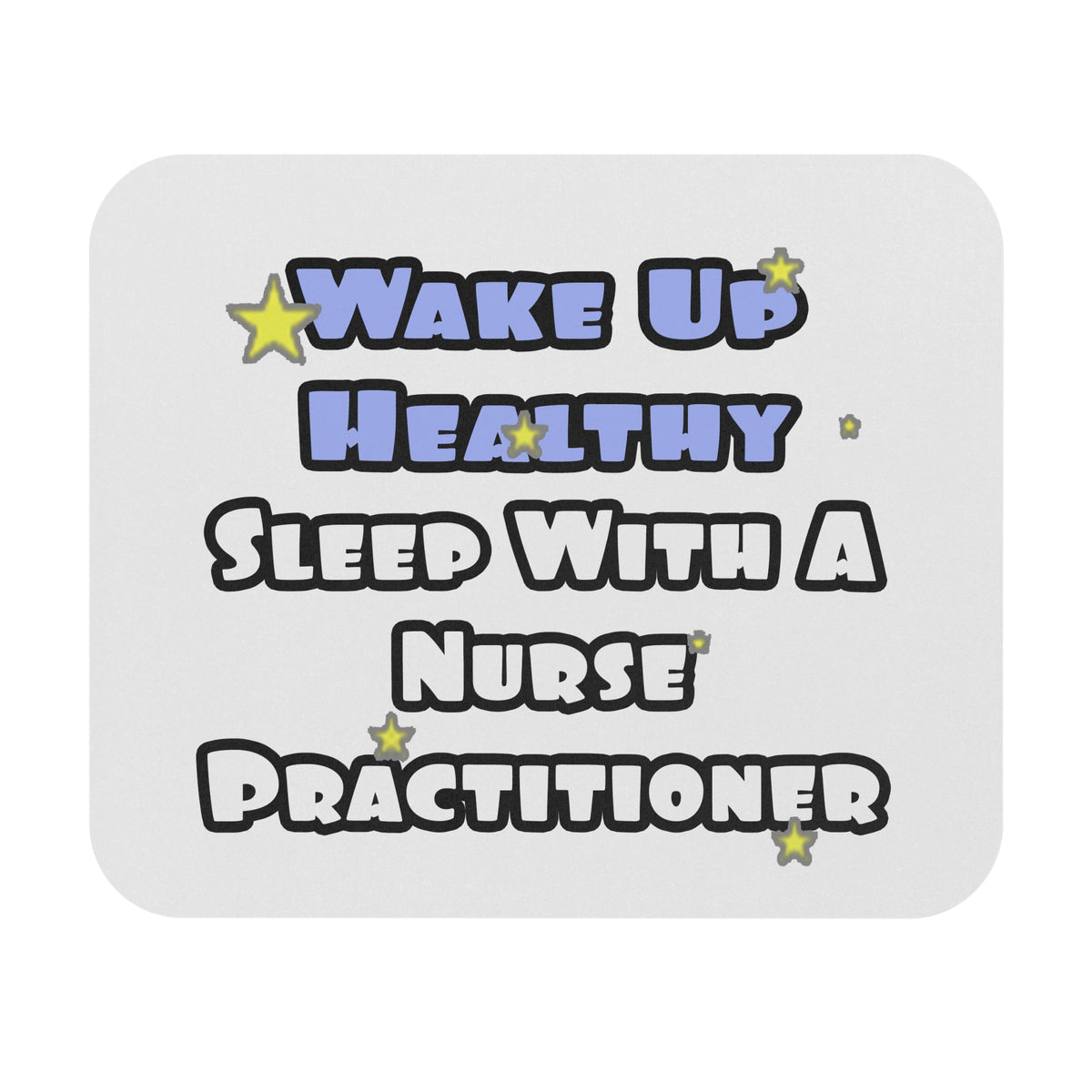 Wake Up Healthy...Sleep With a Nurse Practitioner - Mouse Pad (Rectangle)