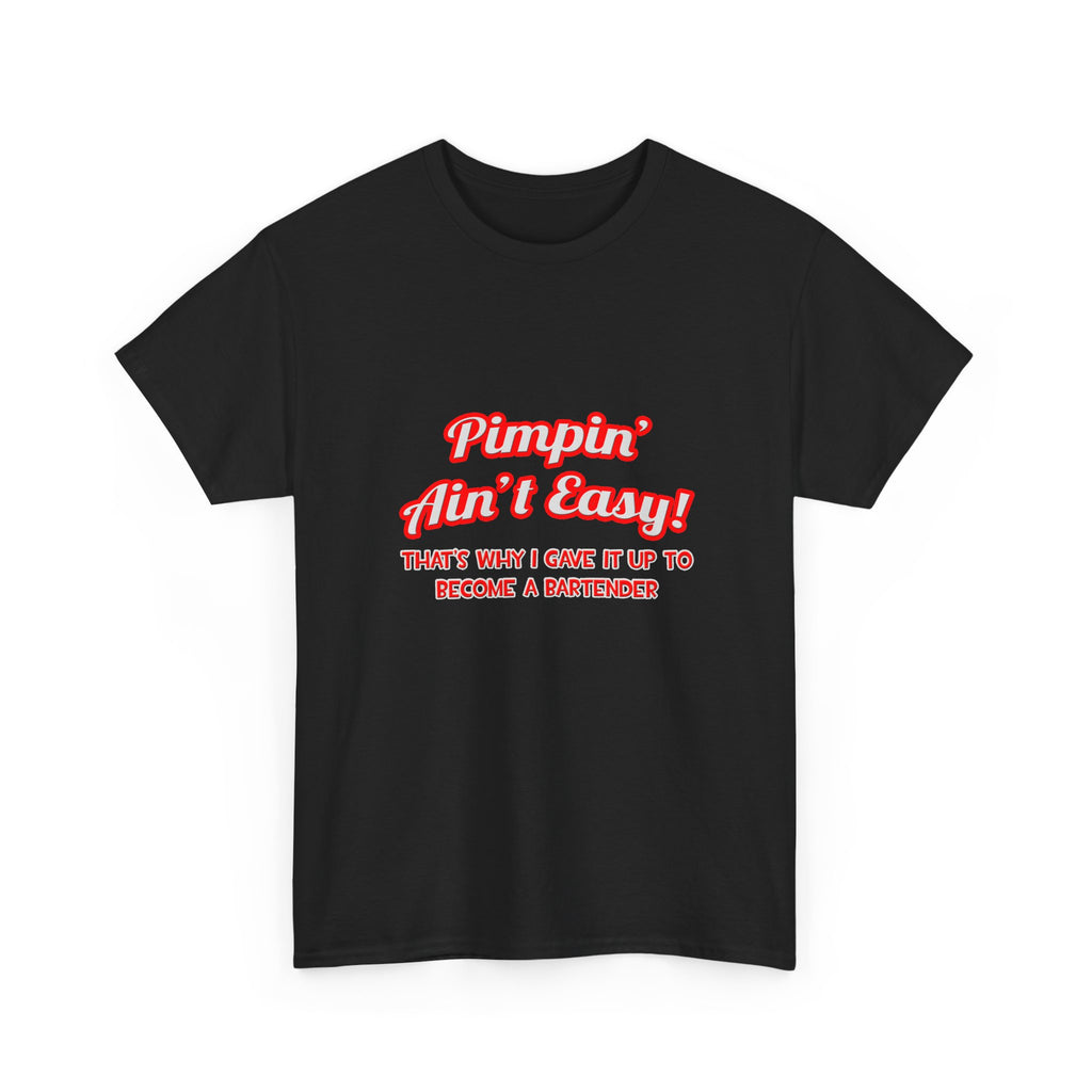 Pimpin' Ain't Easy ... Bartender - Unisex Heavy Cotton Tee