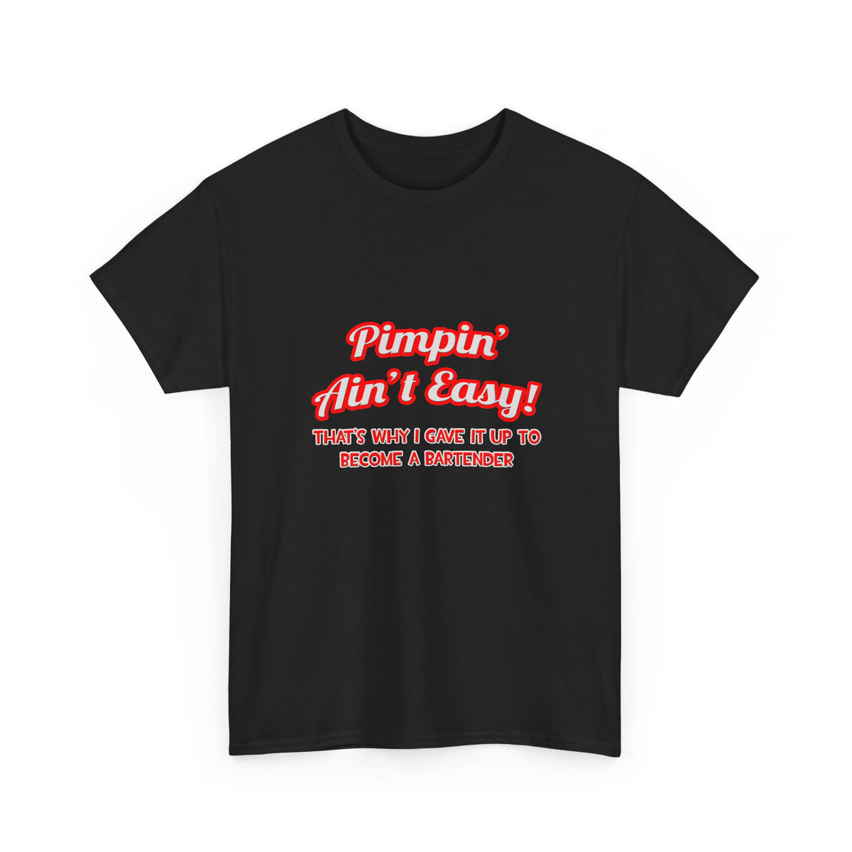 Pimpin' Ain't Easy ... Bartender - Unisex Heavy Cotton Tee