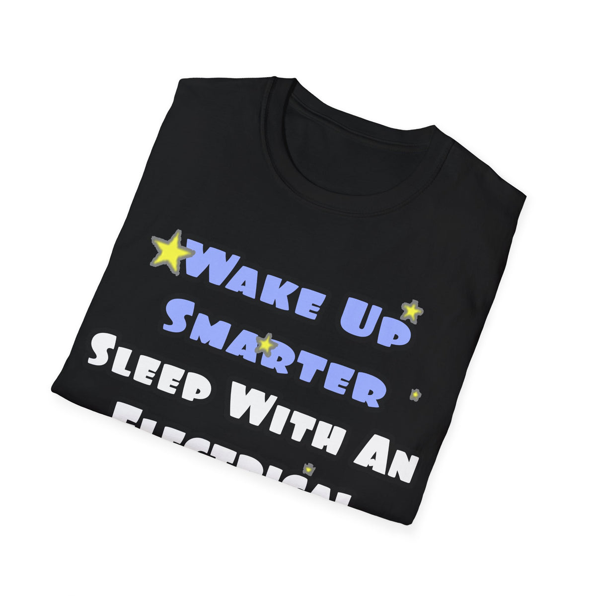 Smarter...Sleep With an Electrical Engineer - Unisex Softstyle T-Shirt