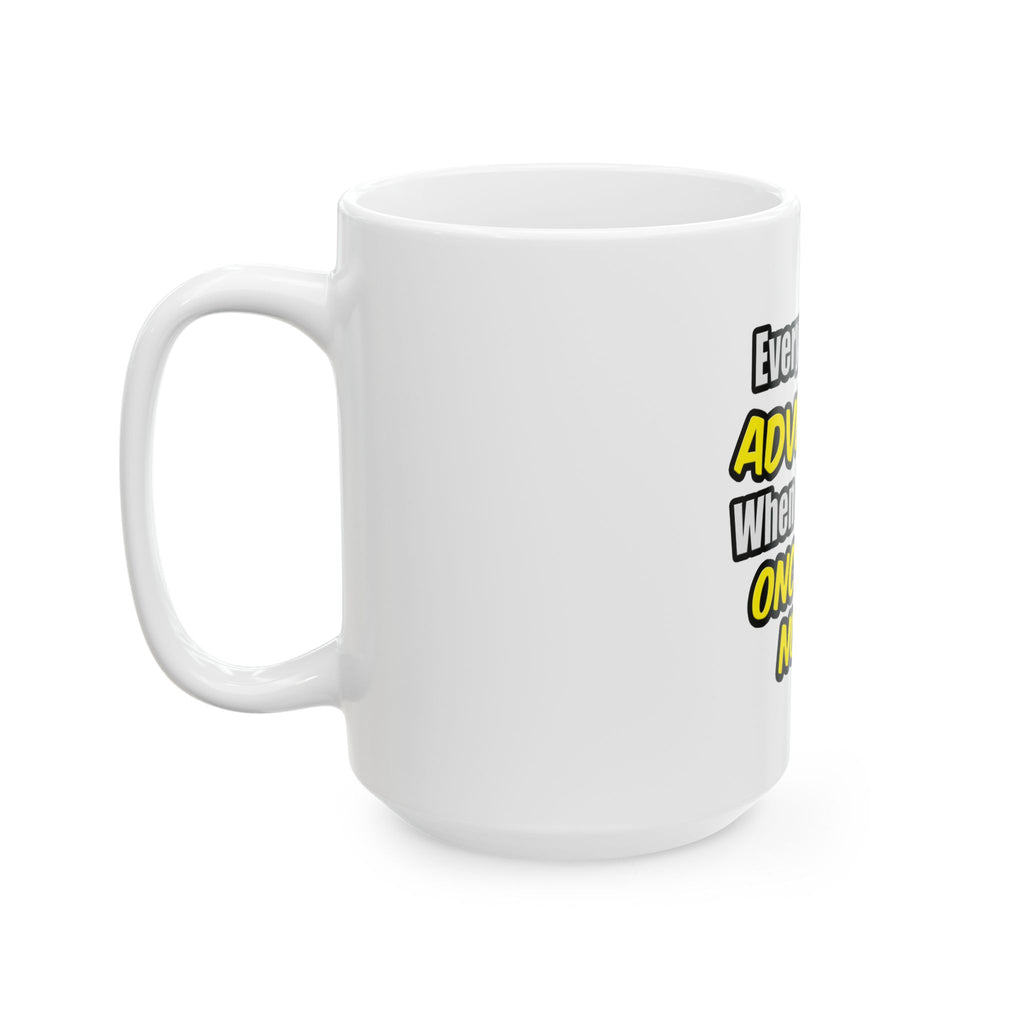 Everyday's An Adventure...Oncology Nurse - Ceramic Mug, (11oz, 15oz)