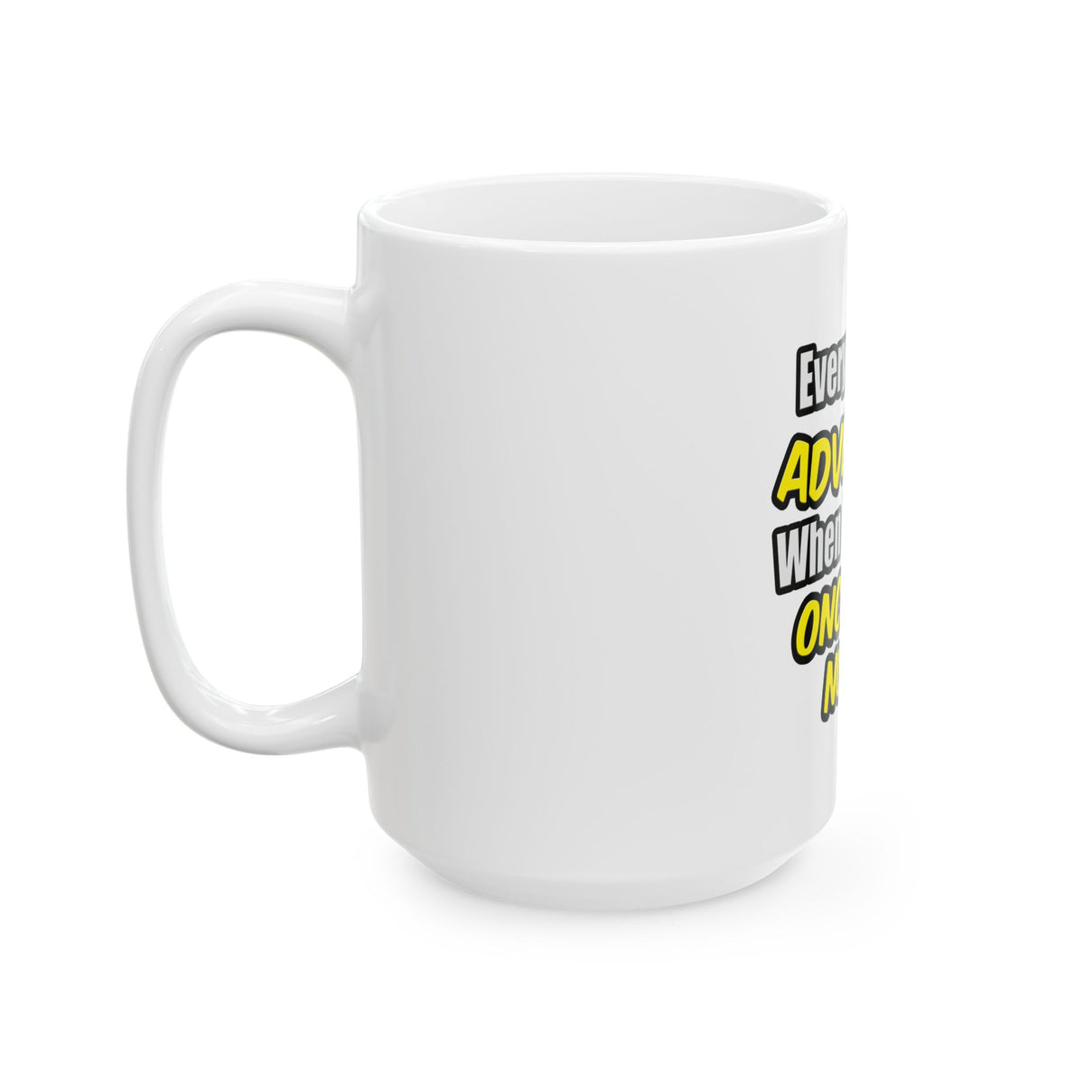 Everyday's An Adventure...Oncology Nurse - Ceramic Mug, (11oz, 15oz)