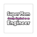 Super Mom ... Engineer - Square Stickers