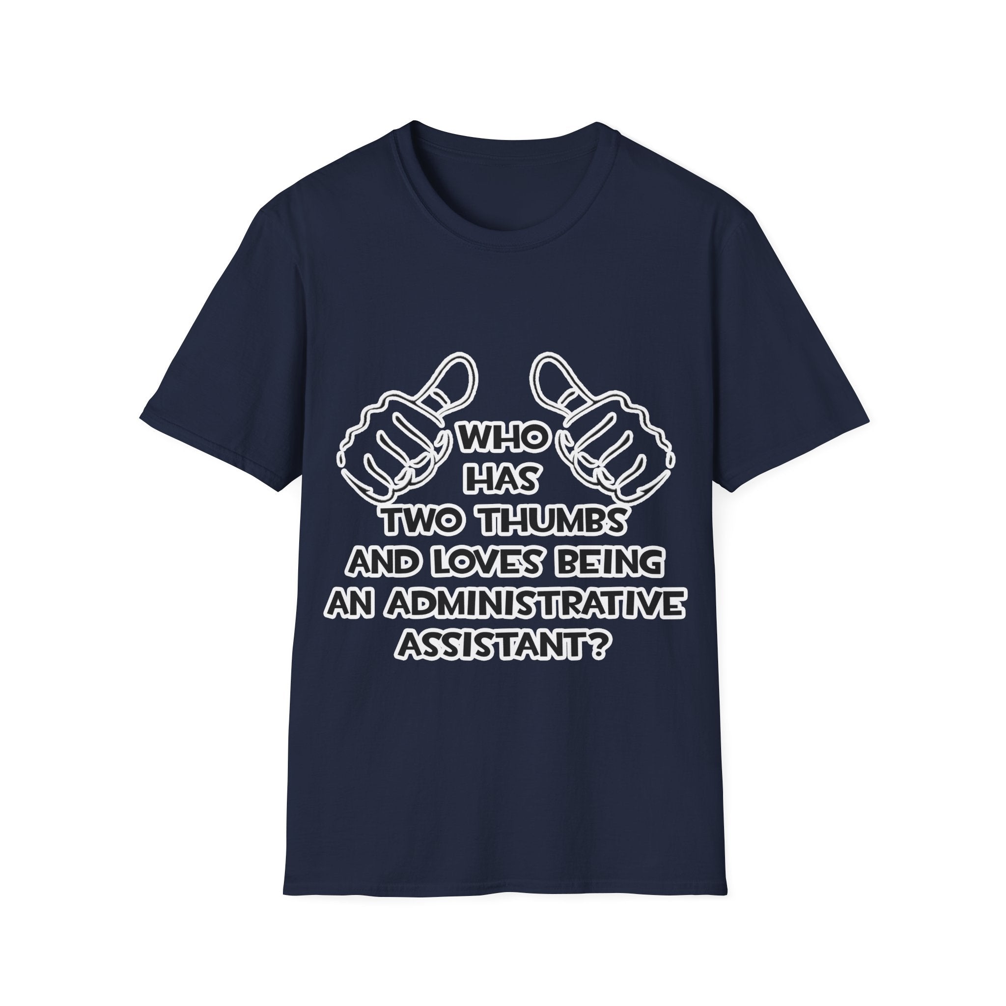 Two Thumbs .. Administrative Assistant - Unisex Softstyle T-Shirt