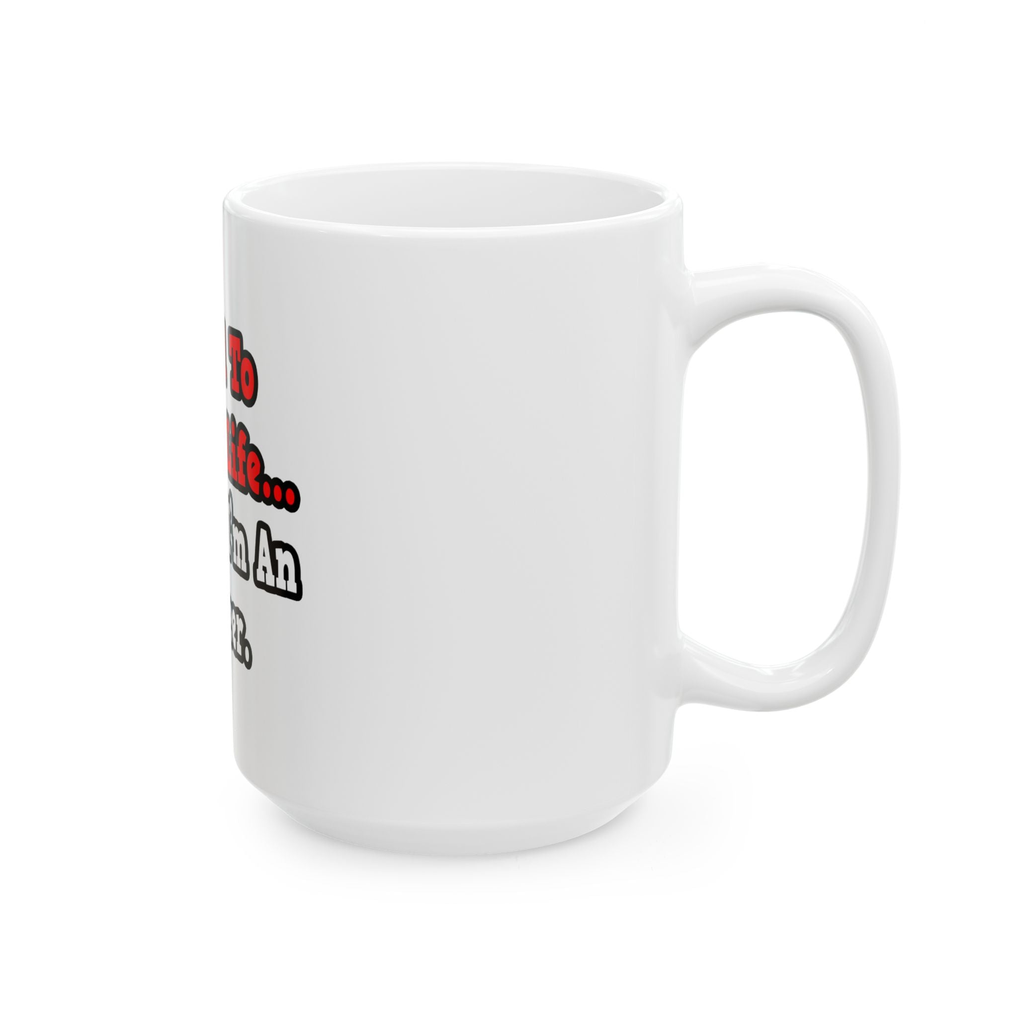 I Used to Have a Life...Engineer - Ceramic Mug, (11oz, 15oz)