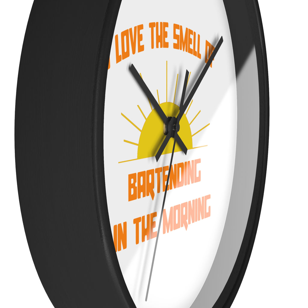 Smell of Bartending in the Morning - Wall Clock