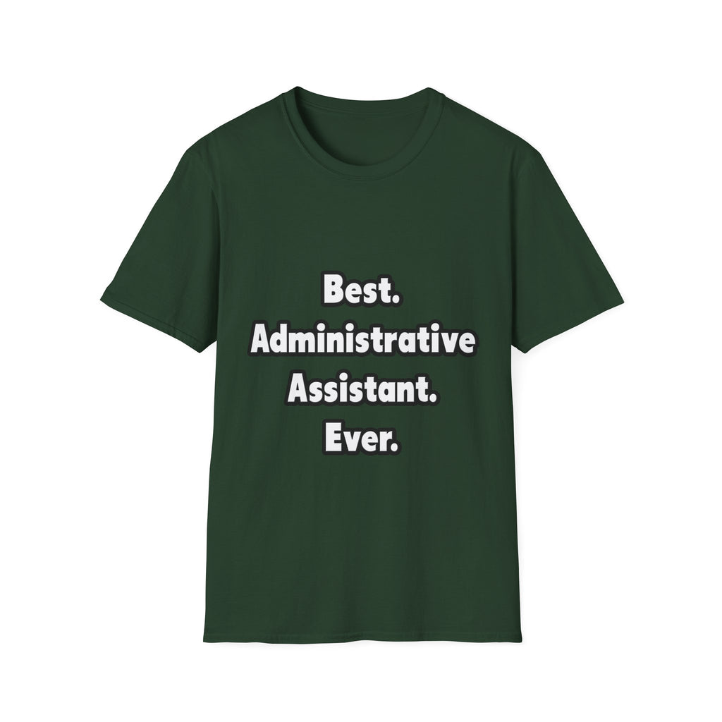 Best. Administrative Assistant. Ever - Unisex Softstyle T-Shirt