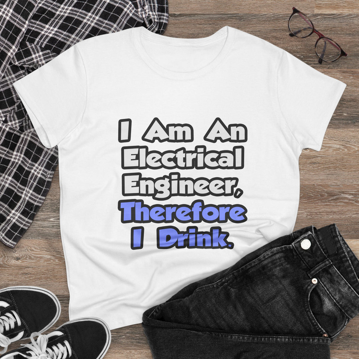 I Am An Electrical Engineer, Therefore I Drink - Women's Midweight Cotton Tee