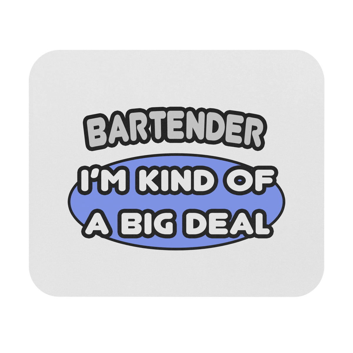 Bartender...Kind of a Big Deal - Mouse Pad (Rectangle)